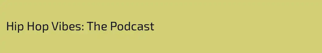 Hip Hop Vibes: The Podcast